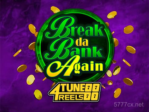 Break Da Bank Again 4Tune Reels